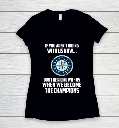 MLB Seattle Mariners Baseball We Become The Champions Women's V-Neck T-Shirt