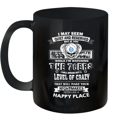 Philadelphia 76ers NBA Basketball If You Mess With Me While I'm Watching My Team Ceramic Mug 11oz