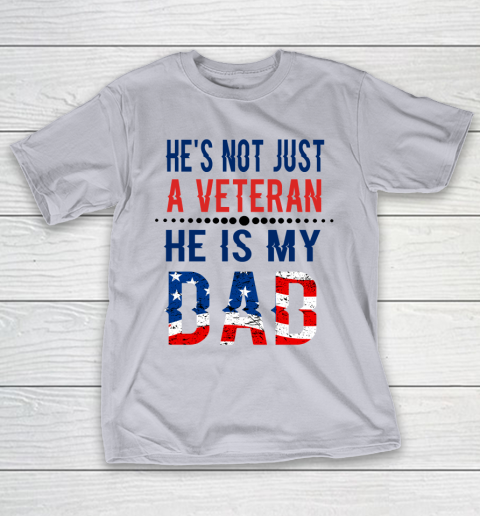 Veterans Day He is Not Just A Veteran He is My Dad Veterans Day T-Shirt 14