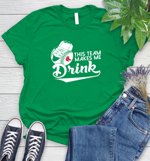 MLB Baseball This Team Makes Me Drink Adoring Fan Boston Red Sox Women's T-Shirt 9