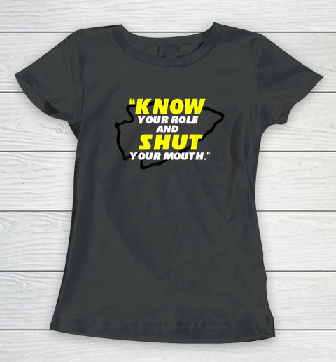 Know Your Role and Shut Your Mouth American Football Women's T-Shirt