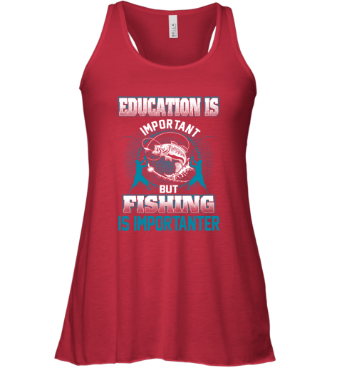 Education Is Important But Fishing Is Importanter Racerback Tank 3