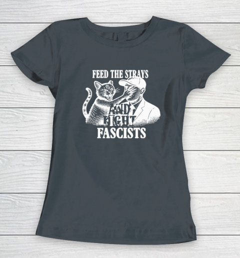 Feed The Strays And Fight Fascists Women's T-Shirt 3