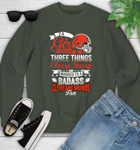 Cleveland Browns NFL Football A Girl Should Be Three Things Classy Sassy And A Be Badass Fan Youth Sweatshirt 9