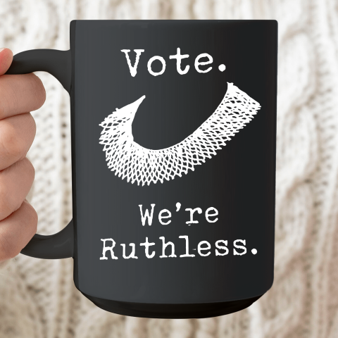 Women Vote We're Ruthless Ceramic Mug 15oz