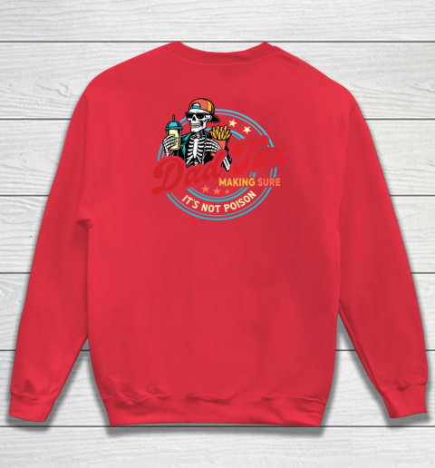 Dad Tax Making Sure It's Not Poison Sweatshirt 12