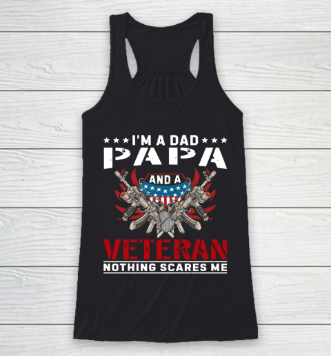 Veteran Shirt I'm A Dad Papa and A Veteran Nothing Scares Me Racerback Tank