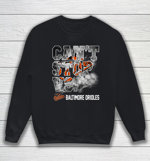 MLB Baltimore Orioles Baseball Can't Stop Vs Baltimore Orioles Sweatshirt