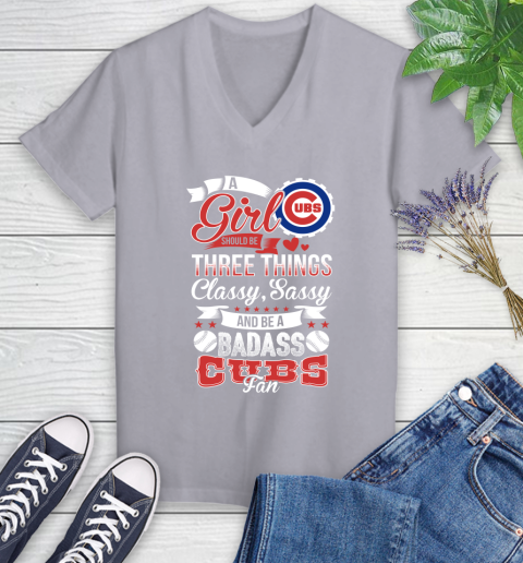 Chicago Cubs MLB Baseball A Girl Should Be Three Things Classy Sassy And A Be Badass Fan Women's V-Neck T-Shirt 4