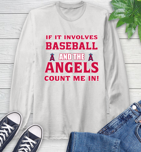 MLB If It Involves Baseball And The Los Angeles Angels Count Me In Sports Long Sleeve T-Shirt
