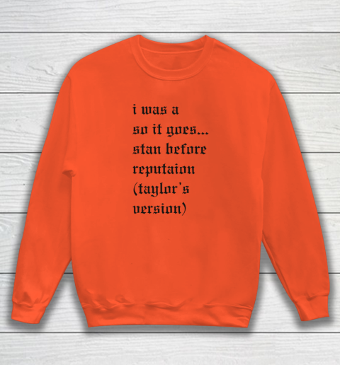 I Was A So It Goes Stan Before Reputation Taylor's Version Sweatshirt 2