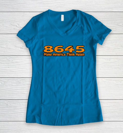86 45 Make America Think Again Women's V-Neck T-Shirt 7