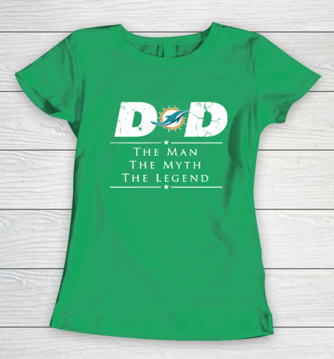 Miami Dolphins NFL Football Dad The Man The Myth The Legend Women's T-Shirt 5