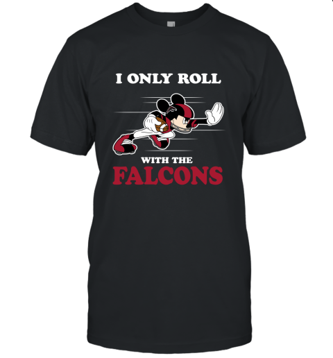 NFL Mickey Mouse I Only Roll With Atlanta Falcons Unisex Jersey Tee