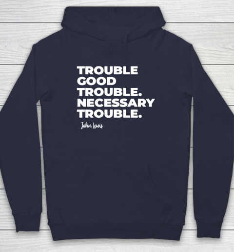 Trouble Good Trouble Necessary Trouble John Lewis Hoodie 2