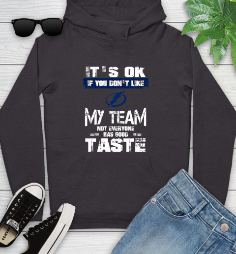 Tampa Bay Lightning NHL Hockey It's Ok If You Don't Like My Team Not Everyone Has Good Taste Youth Hoodie 8