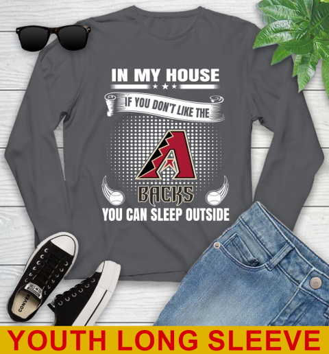 Arizona Diamondbacks MLB Baseball In My House If You Don't Like The Backs You Can Sleep Outside Shirt Youth Long Sleeve 9