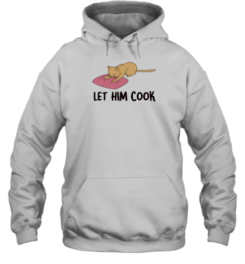 Gotfunny Store Let Him Cook Hoodie