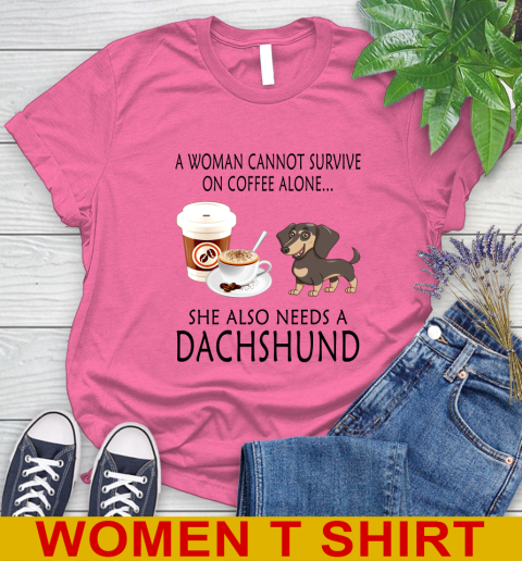 Women cannot survive on coffee alone she also need a DACHSHUND tshirt 83
