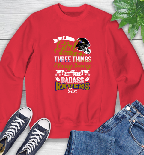 Baltimore Ravens NFL Football A Girl Should Be Three Things Classy Sassy And A Be Badass Fan Sweatshirt 10