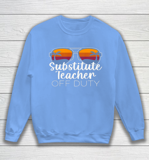 Substitute Teacher of the Deaf Off Duty Sunglasses Sunset Sweatshirt 8