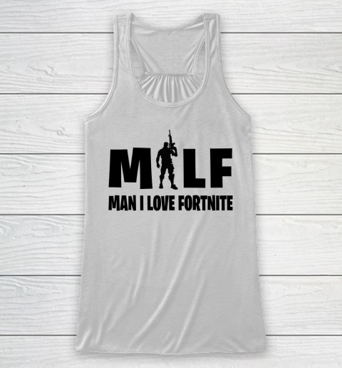 MILF Man I Love Fortnite shirt Racerback Tank