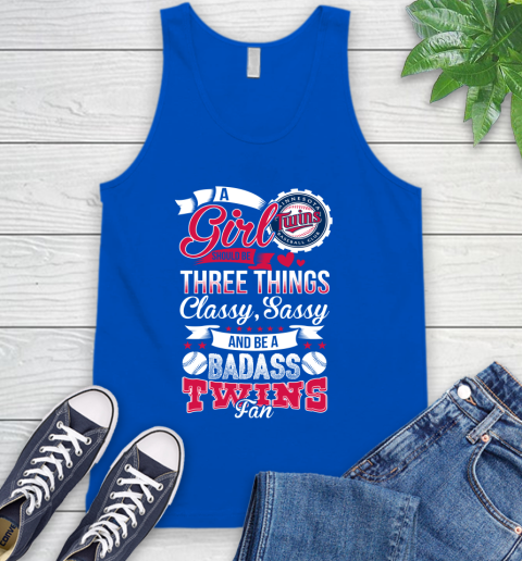 Minnesota Twins MLB Baseball A Girl Should Be Three Things Classy Sassy And A Be Badass Fan Tank Top 4
