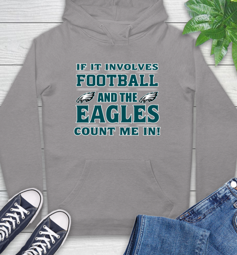 NFL If It Involves Football And The Philadelphia Eagles Count Me In Sports Hoodie 6