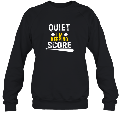 Quiet I'm Keeping Score Scorekeeper Funny Baseball Sweatshirt