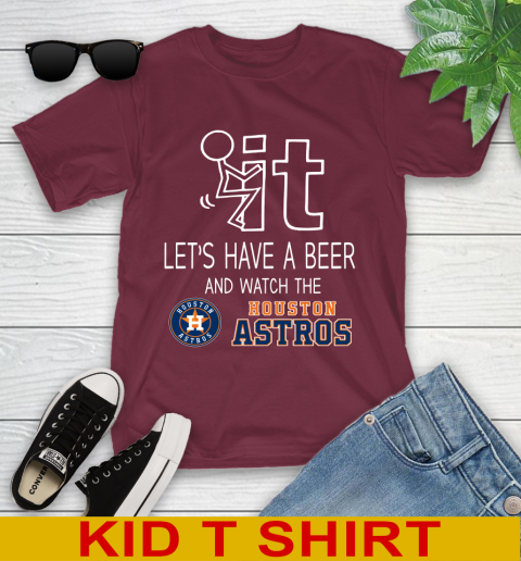 Houston Astros Baseball MLB Let's Have A Beer And Watch Your Team Sports Youth T-Shirt 5