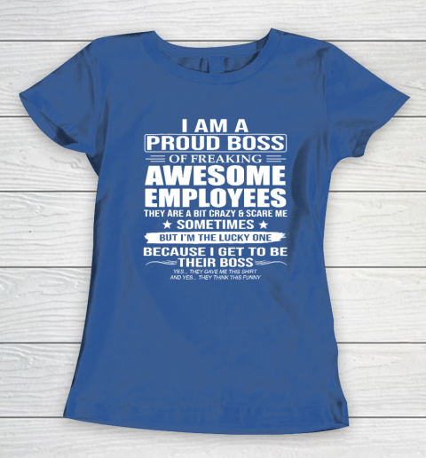 I Am A Proud Boss Of Freaking Awesome Employees Women's T-Shirt 6