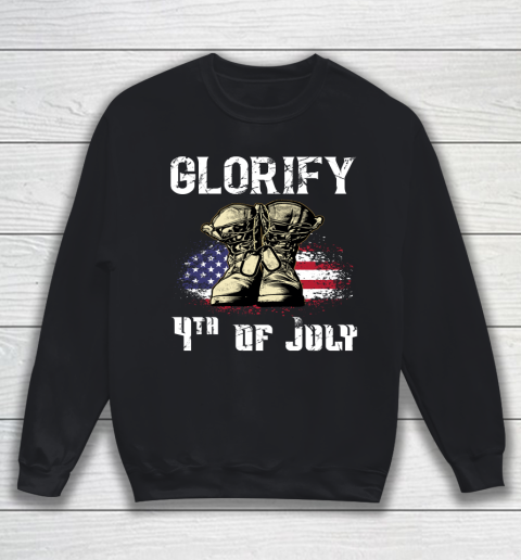 Veteran Shirt Glorify 4th of July Patriotic Sweatshirt