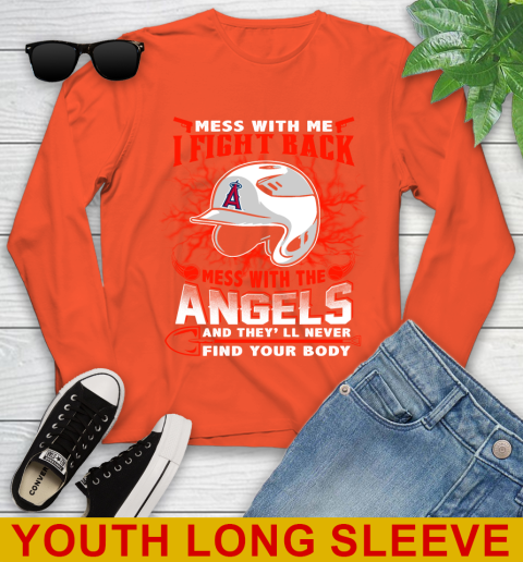 MLB Baseball Los Angeles Angels Mess With Me I Fight Back Mess With My Team And They'll Never Find Your Body Shirt Youth Long Sleeve 3