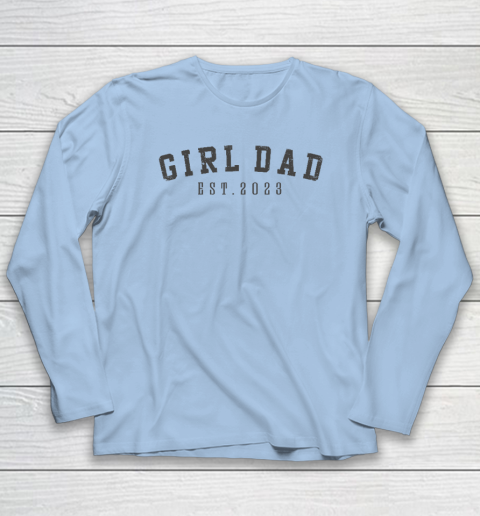 Girl Dad Est 2023 Dad To Be Gifts Father's Day New Baby Girl Long Sleeve T-Shirt 5