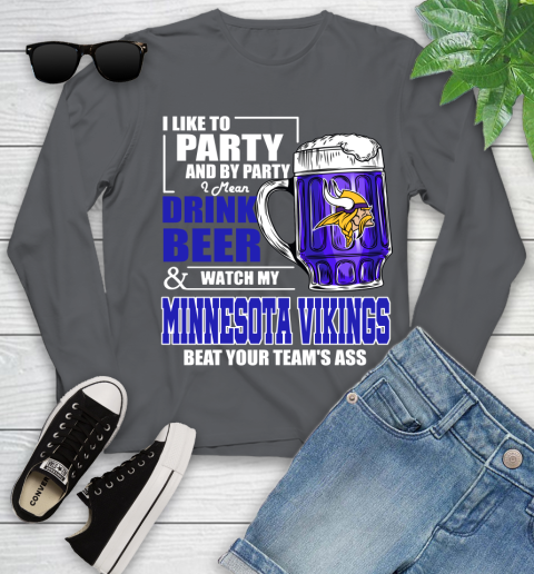 NFL I Like To Party And By Party I Mean Drink Beer and Watch My Minnesota Vikings Beat Your Team's Ass Football Youth Long Sleeve 9