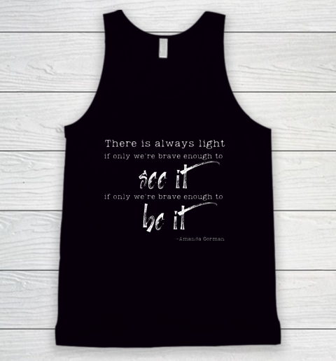 Amanda Gorman Shirt Poem There is Always Light Tank Top