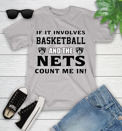 NBA If It Involves Basketball And Brooklyn Nets Count Me In Sports Youth T-Shirt 12