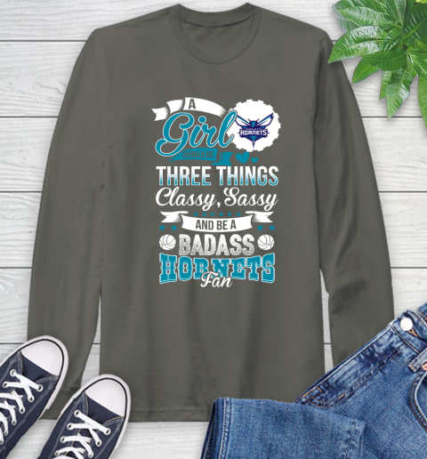 Charlotte Hornets NBA A Girl Should Be Three Things Classy Sassy And A Be Badass Fan Long Sleeve T-Shirt 9
