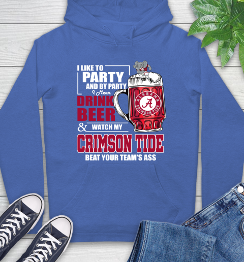 NFL I Like To Party And By Party I Mean Drink Beer and Watch My Alabama Crimson Tide Beat Your Team's Ass Football Hoodie 9