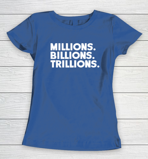 Millions Billions Trillions Women's T-Shirt 7 Millions Billions Trillions Women's T-Shirt - Image 7