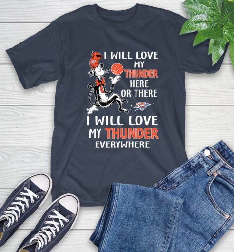 NBA Basketball Oklahoma City Thunder I Will Love My Thunder Everywhere Dr Seuss Shirt T-Shirt 3