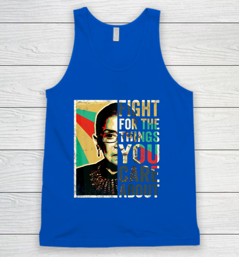 Notorious RBG Shirt Fight For The Things You Care About Vintage Rbg Tank Top 4