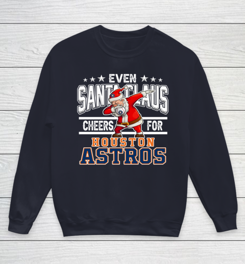 Houston Astros Even Santa Claus Cheers For Christmas MLB Youth Sweatshirt 2