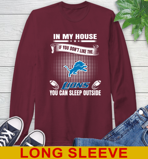 Detroit Lions NFL Football In My House If You Don't Like The Lions You Can Sleep Outside Shirt Long Sleeve T-Shirt 7