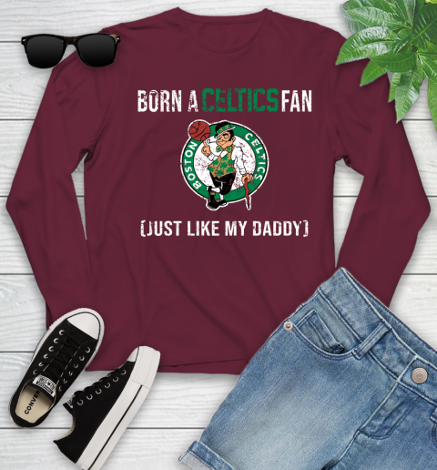 NBA Boston Celtics Loyal Fan Just Like My Daddy Basketball Shirt Youth Long Sleeve 5