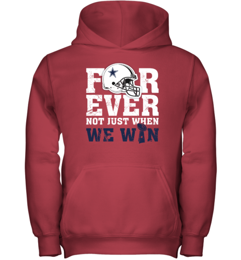 NFL Forever Dallas Cowboys Not Just When We Win Youth Hoodie - Rookbrand