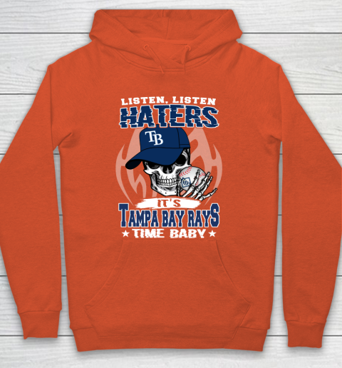 Listen Haters It is RAYS Time Baby MLB Hoodie 3