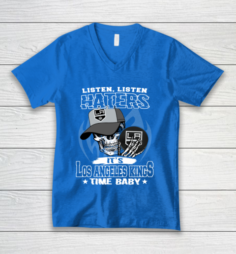 Listen Haters It is KINGS Time Baby NHL V-Neck T-Shirt 5