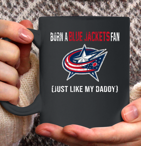 NHL Columbus Blue Jackets Hockey Loyal Fan Just Like My Daddy Shirt Ceramic Mug 15oz
