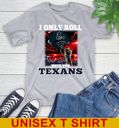 Houston Texans NFL Football I Only Roll With My Team Sports T-Shirt 5